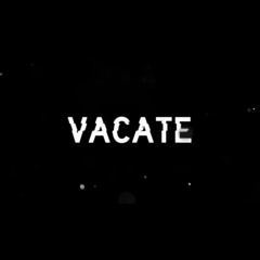 Vacate