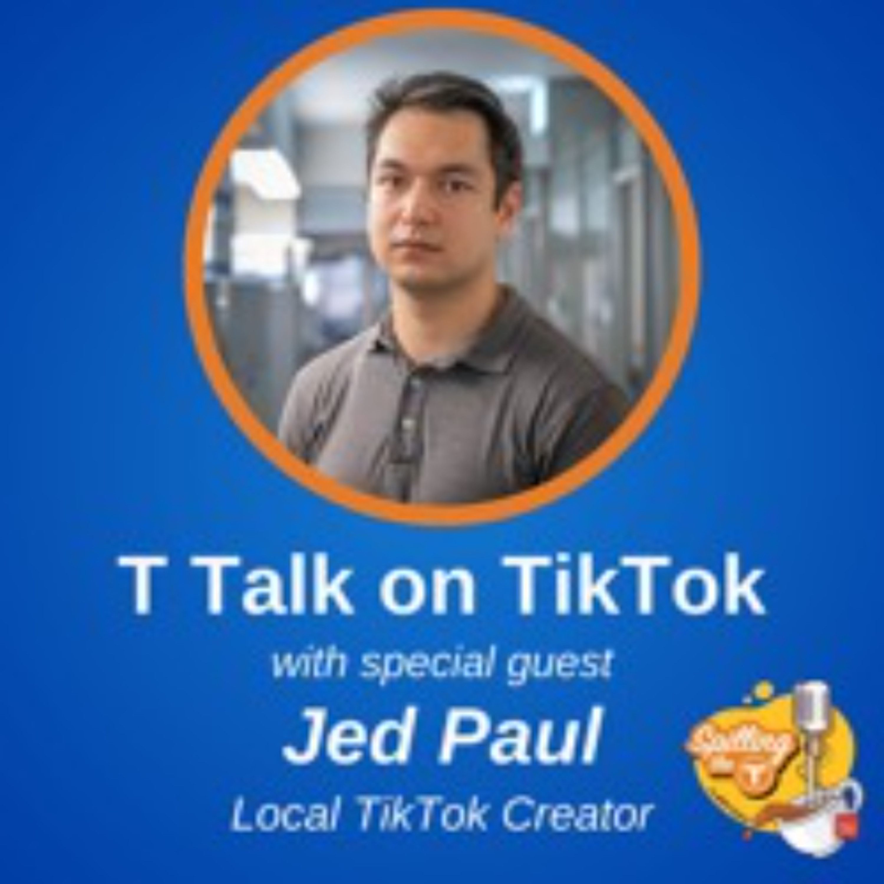 T Talk on TikTok with Jed Paul