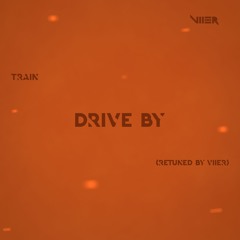 Train - Drive By (Retuned by Viier Remix)