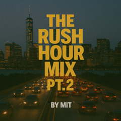 THE RUSH HOUR MIX BY MIT PT.2 - AFROBOLLY/TECH