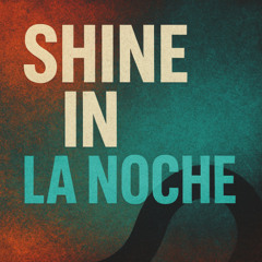 Shine in la noche, feel every toque 91