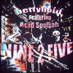 NINE 2 FIVE feat. Acid Souljah (prod. justkidding x bettyboid)