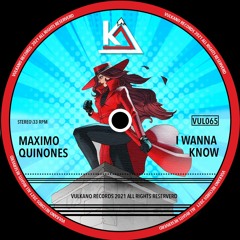 Maximo Quinones - I Wanna Know (Original Mix)[Vulkano Records]