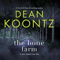[Access] [EPUB KINDLE PDF EBOOK] The Bone Farm: A Jane Hawk Case File by  Dean Koontz,Elisabeth Rodg