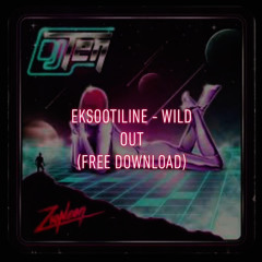 Eksootiline - Wild Out (Free Download)