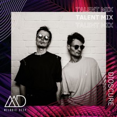 MELODIC DEEP TALENT MIX SERIES #288 | DIOSCURE