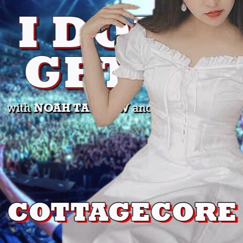 I Don't Get It: Cottagecore