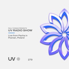 Paul Thomas Presents UV Radio 279 - Live from Pacha in Poznan, Poland 28.01.23