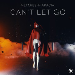 Can't Let Go (ft. Akacia)