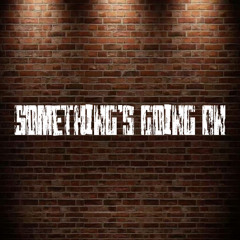 Something's Going On