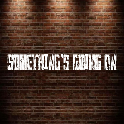 Something's Going On