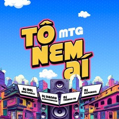 Mtg Tô Nem Aí - Dj Bel Bertinelli Dj Danny Albuquerque Dj Thiagi FB E Dj Rapunzel