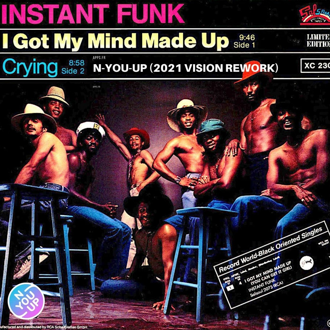 Stream Instant Funk - I Got My Mind Made Up (N-You-Up 2021 Vision