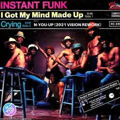 Instant Funk - I Got My Mind Made Up (N-You-Up 2021 Vision Rework)