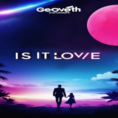 Is It Love (Geoveth Remix)