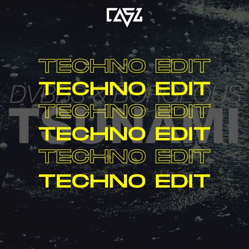 TSUNAMI (CASZ TECHNO EDIT) - DVBBS & Borgeous FILTERED