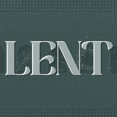 Lent: A Burning Need - Psalm 84
