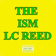 LC REED - The Ism