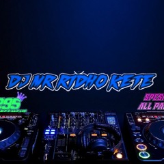 DJ MR RIDHO KETE 07 DESEMBER 2023 SPESIAL IKEMEYMEY06📌