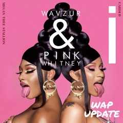 WAP - Cardi B (wavzur & Pink Whitney Update)