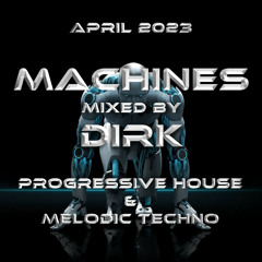 MACHINES mixed by Dirk (April 2023)