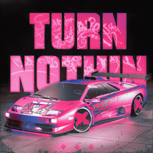 T.U.R.K - TURN NOTHIN (FREE DL)