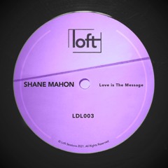 Shane Mahon - Love is The Message (Free Download) [LDL003]