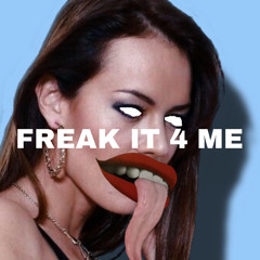 Freak It 4 Me (ft. Mystina)