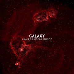 Kralez & Oscar Muñoz - Galaxy (Original Mix)