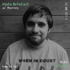 Mute Artefact 009 w/ Mootney