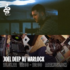 Joel Deep w/ Warlock - Aaja Channel 1 - 28 07 22