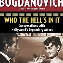 [View] EBOOK 📝 Who the Hell's in It: Conversations with Hollywood's Legendary Actors