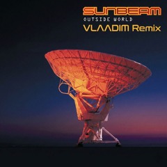Sunbeam - Outside World (VLAADIM Extended Remix) Free DOWNLOAD