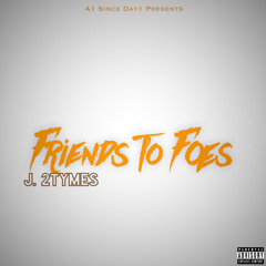 Friends To Foes