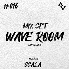 Wave Room #016 Mixed by Scala