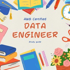 AWS Certified Data Engineer Study Guide