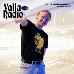 Olle Berggren - House [Valla Radio 025]