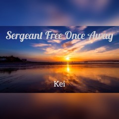 Sergeant Free Once Away(Extra Track From THE FAREST PROMISE)