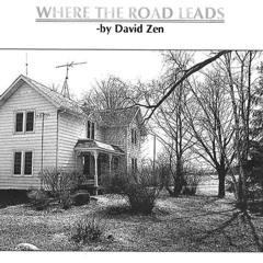 WHERE THE ROAD LEADS (A Short Story)