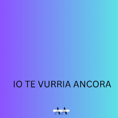 Io te vurria ancora