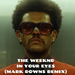 The Weeknd - In Your Eyes (Mark Downs Remix) ***FREE DOWNLOAD