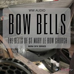 WW Audio Bow Bells, The Bells Of St Mary Le Bow Church SFX Library