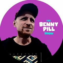 The Benny Pill $how - Episode 76
