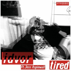 Idvors Most Infamous Feat. Jess Aspinwall - Tired