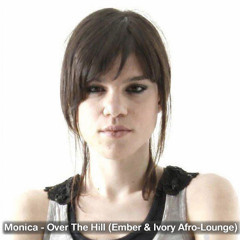 Monica - Over The Hill (Ember & Ivory Afro-Lounge Mix)   FREE DOWNLOAD