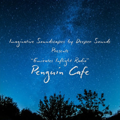 Deeper Sounds | Emirates Inflight Radio : Penguin Cafe - February 2020
