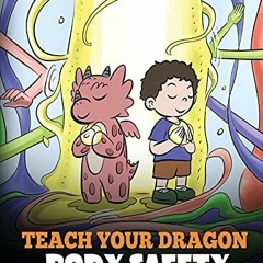 [ACCESS] KINDLE PDF EBOOK EPUB Teach Your Dragon Body Safety: A Story About Personal