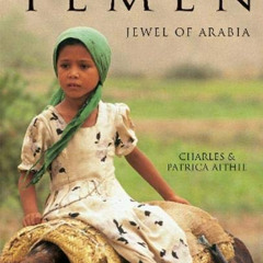 [Free] EPUB 💙 Yemen, Jewel of Arabia by  Charles Aithie &  Patricia Aithie EBOOK EPU
