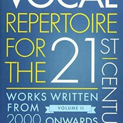 [PDF] Read Vocal Repertoire for the Twenty-First Century, Volume 2: Works Written From 2000 Onwards