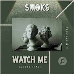 Watch Me (Smoke That)